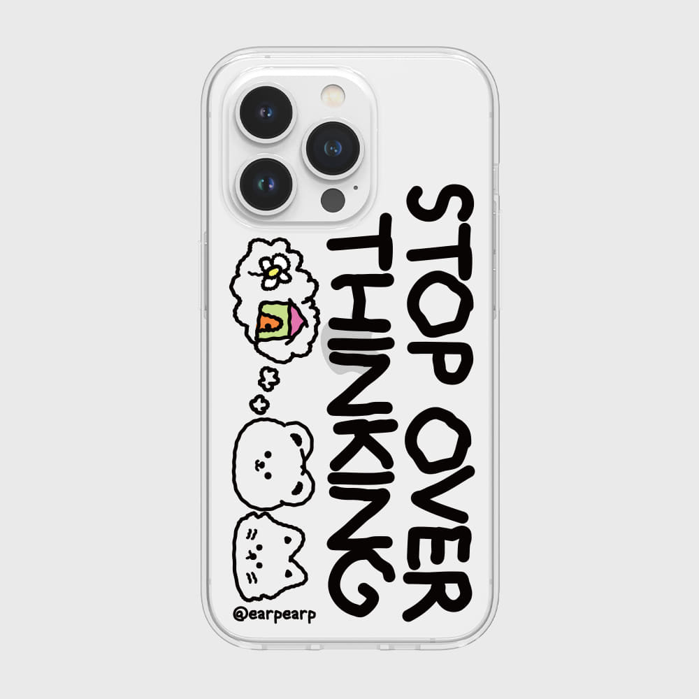 STOP OVER THINKING (Clear 透明殼)