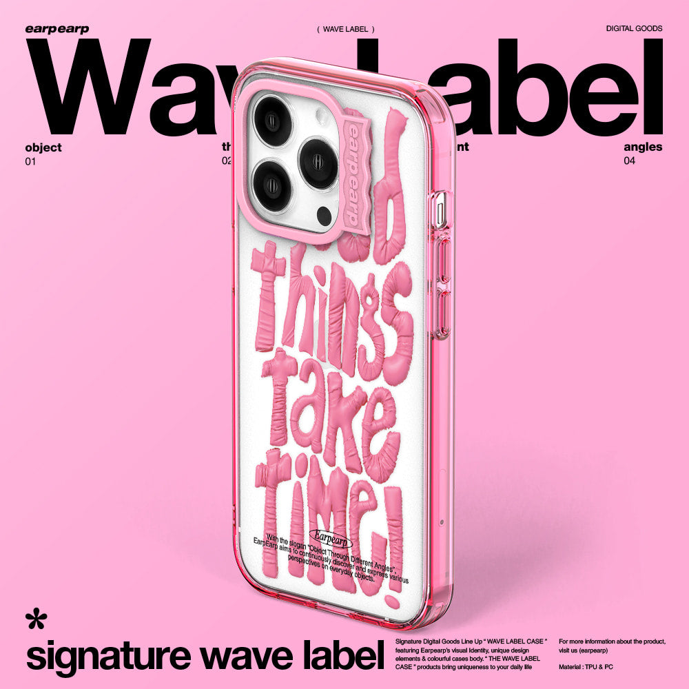 GOOD THINGS TAKE TIME-PINK (Wave Label Clear Case)