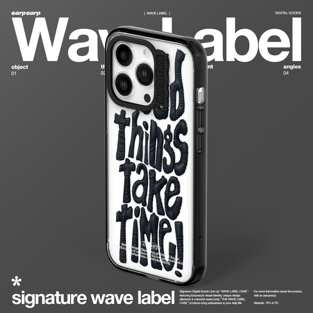 GOOD THINGS TAKE TIME-BLACK (Wave Label Clear Case)