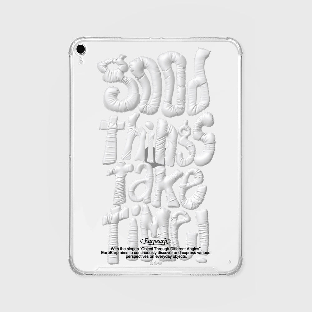 GOOD THINGS TAKE TIME Ipad Clear Case