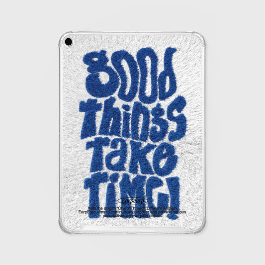 FUR GRAPHIC GOOD THINGS TAKE TIME IPAD CLEAR CASE